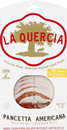 La Quercia Pancetta Americana